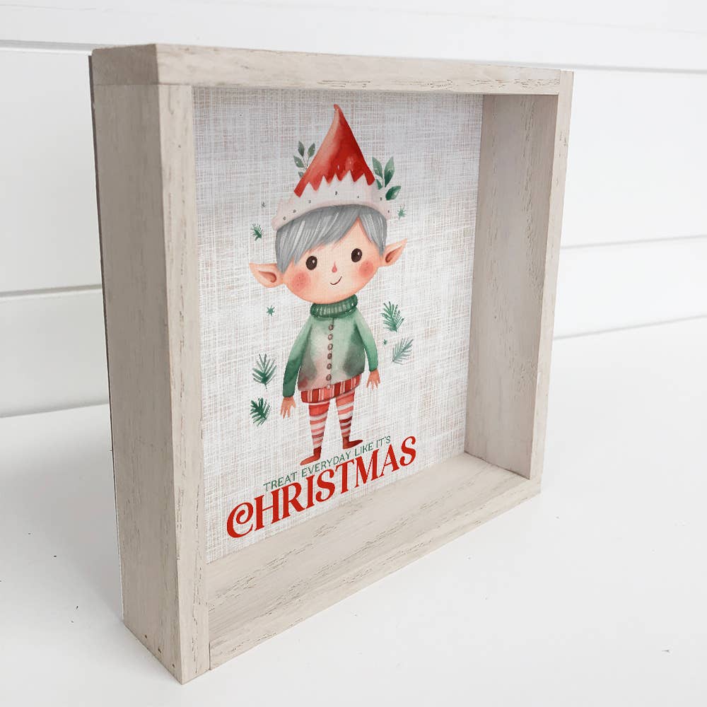 Treat Everyday Like It's Christmas Elf - Christmas Canvas