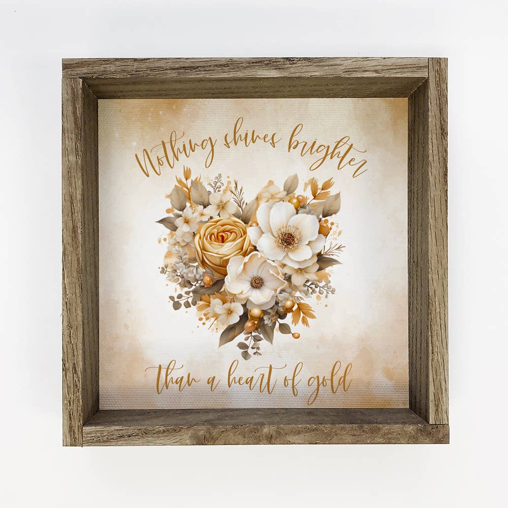 Nothing Shines Brighter Than a Heart of Gold - Inspiring Art