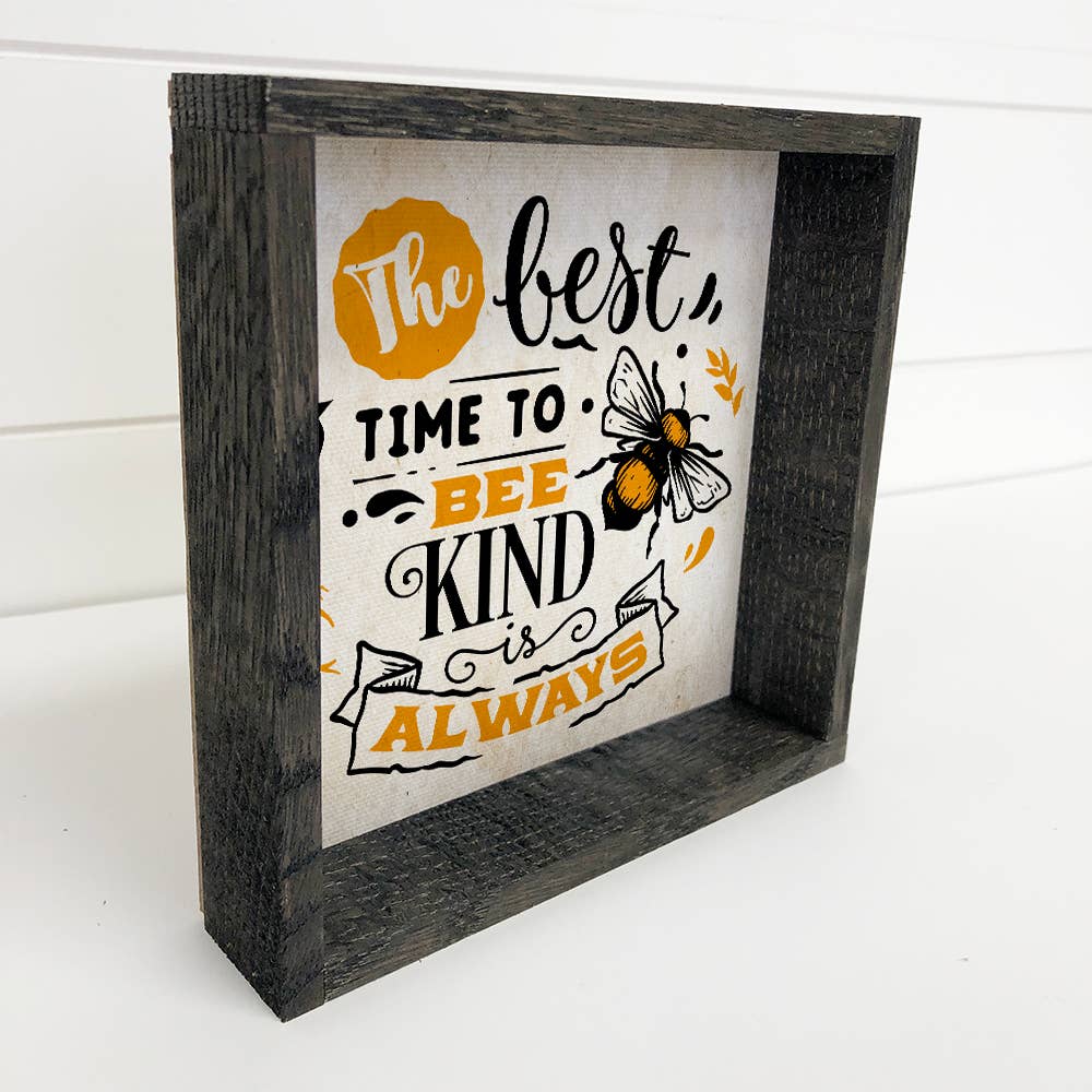 Best Time to Bee Kind - Cute Honey Bee Word Sign - Inspired