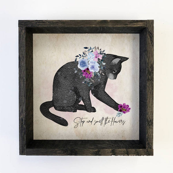 Cat Smelling Flowers "Stop and Smell the Flowers" Ebony Sign