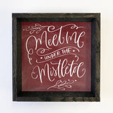 Black Christmas Wood Sign - Meet Me Under The Mistletoe