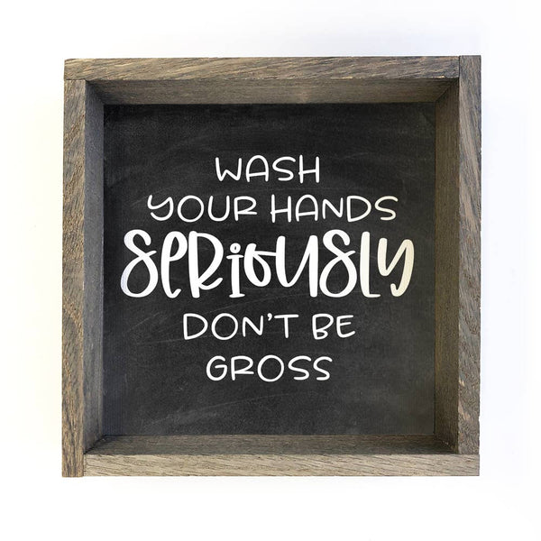 Wooden Black Bathroom Sign - Wash Your Hands Seriously