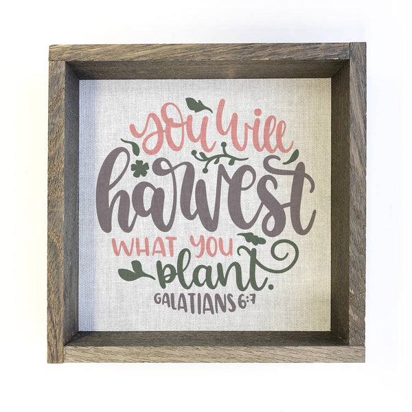 You Will Harvest What You Plant - Scripture Word Art