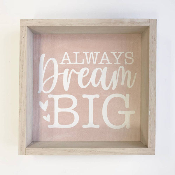 Always Dream Big - Cute Word Sign - Wood Framed Canvas Art