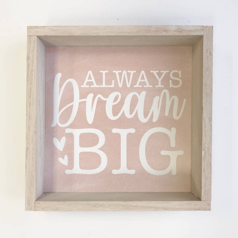 Always Dream Big - Cute Word Sign - Wood Framed Canvas Art