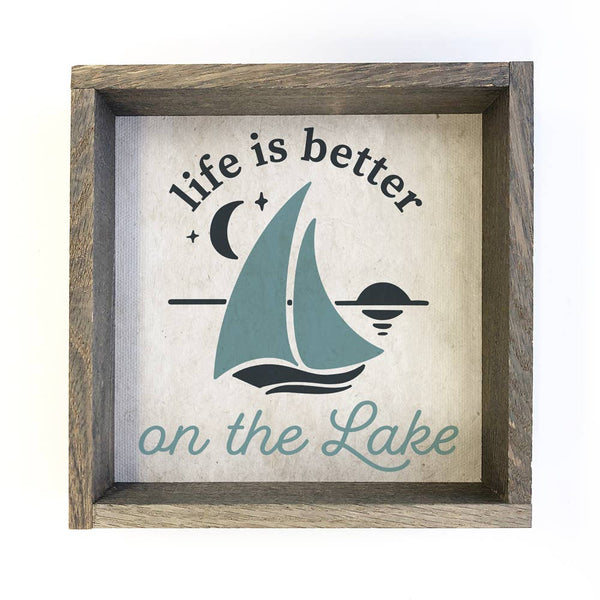 Life is Better on the Lake - Lake House Sign - Cute Sailboat