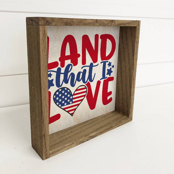 Land That I Love - Patriotic Word Sign - Cute Patriot Sign