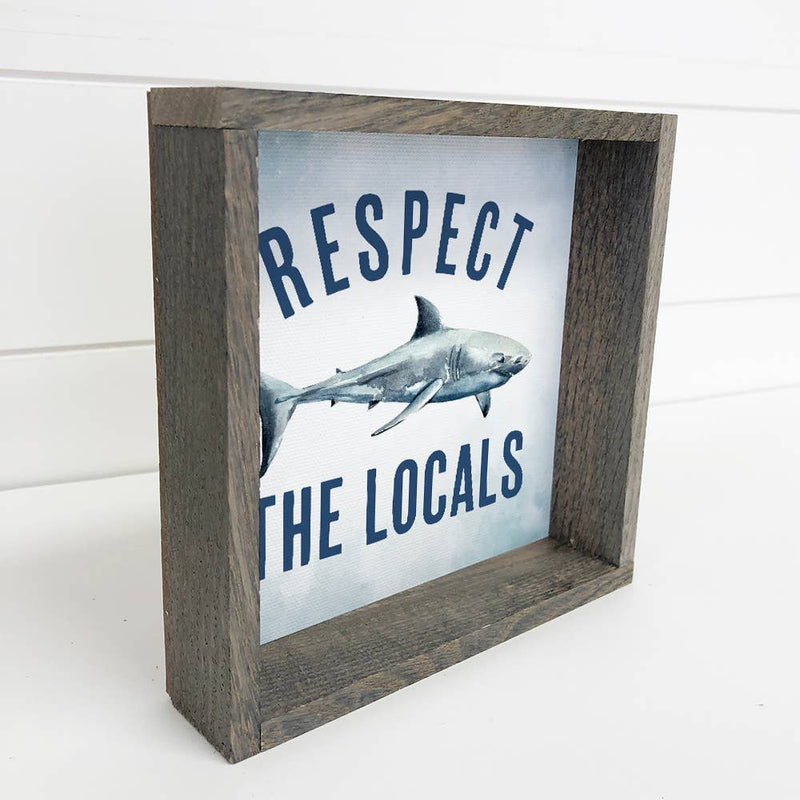 Respect the Locals Shark - Funny Shark Sign - Beach House