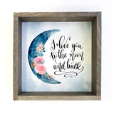 I love you to the Moon and Back Floral Small Canvas Sign