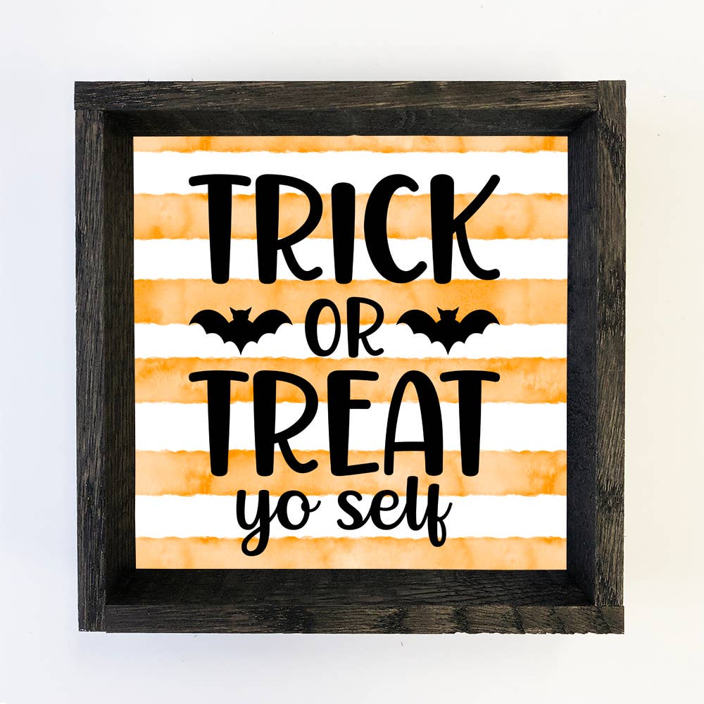 Trick or Treat Yo Self - Cute Halloween Sign - Funny Holiday