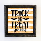 Trick or Treat Yo Self - Cute Halloween Sign - Funny Holiday