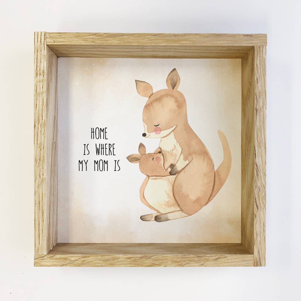 Kangaroo Mom & Baby - Home is Where My Mom Is Cute Sign Gift