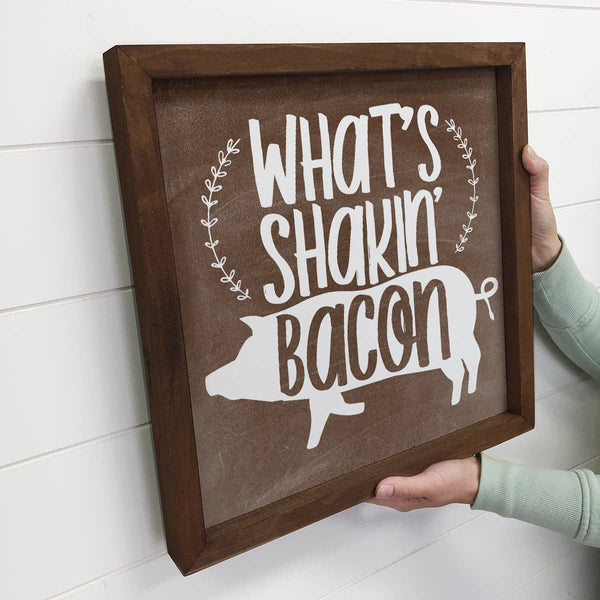 Farmhouse Sign- What's Shakin Bacon- Funny Kitchen Sign