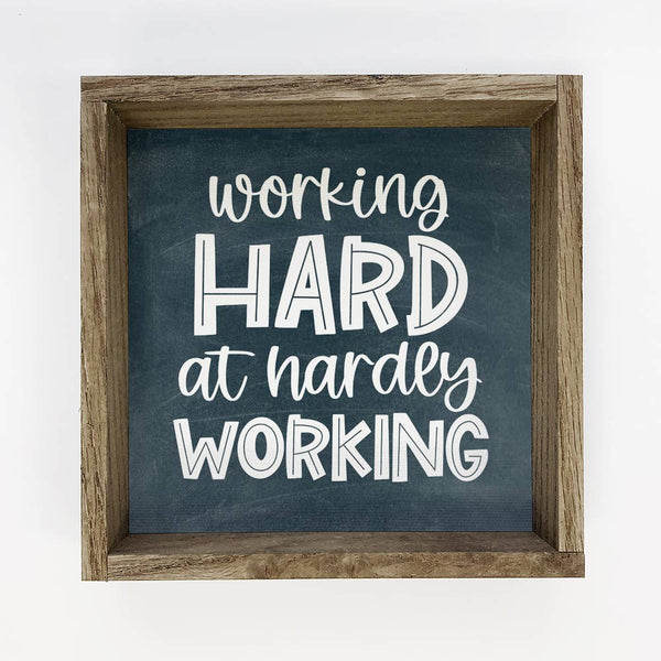 Funny Work Sign - Navy Blue - Working Hard at Hardly Working