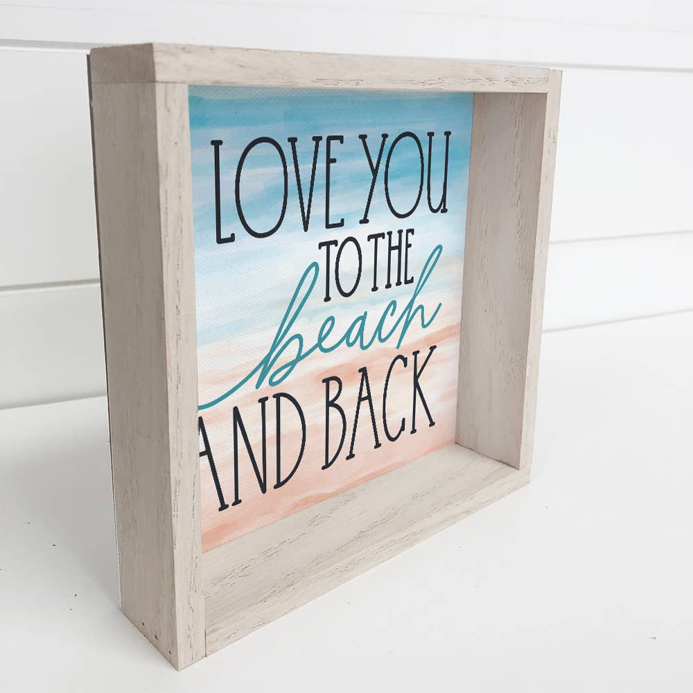 Love You To the Beach and Back - Beach House Word Art