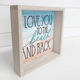 Love You To the Beach and Back - Beach House Word Art