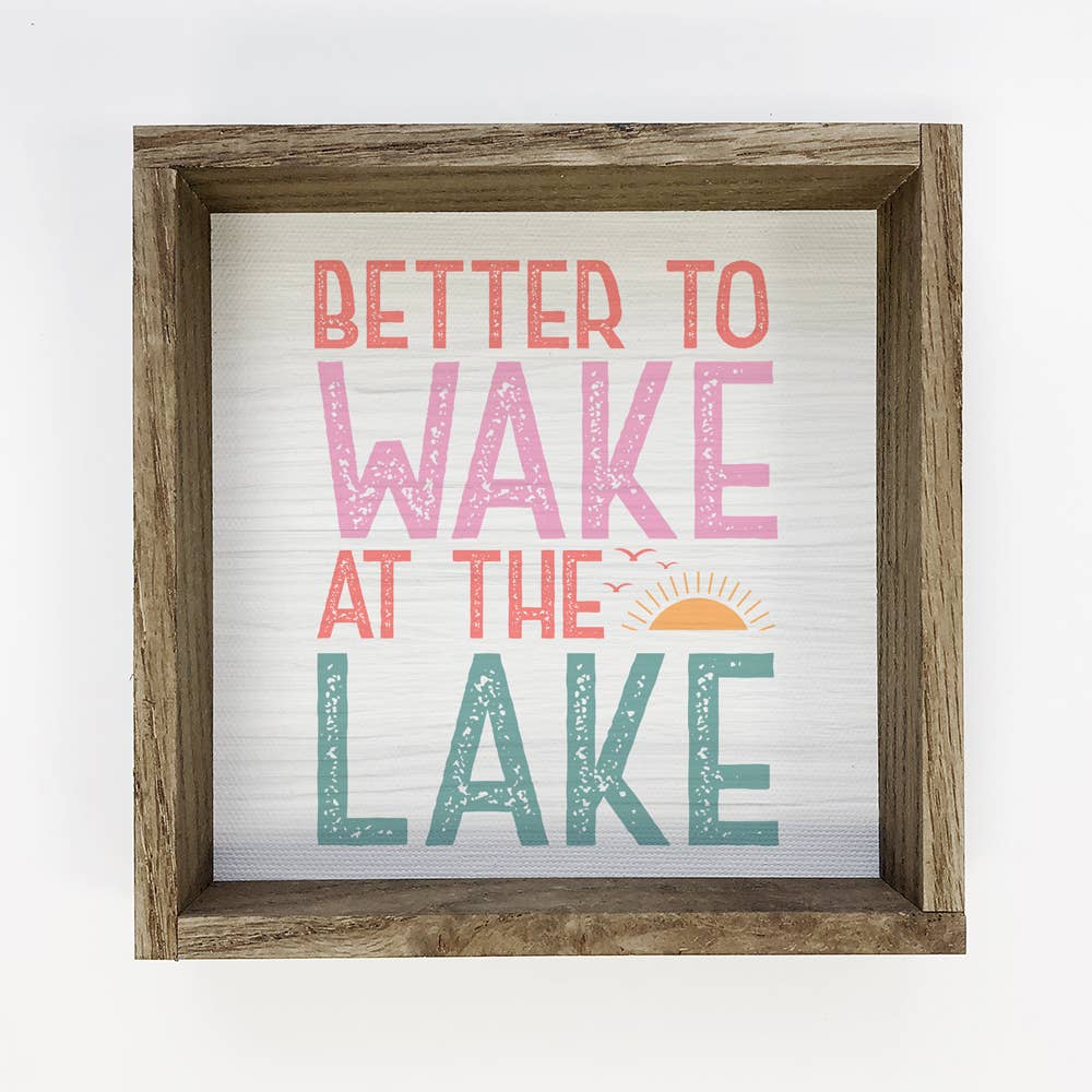 Better to Wake at the Lake - Lake House Word Art - Framed