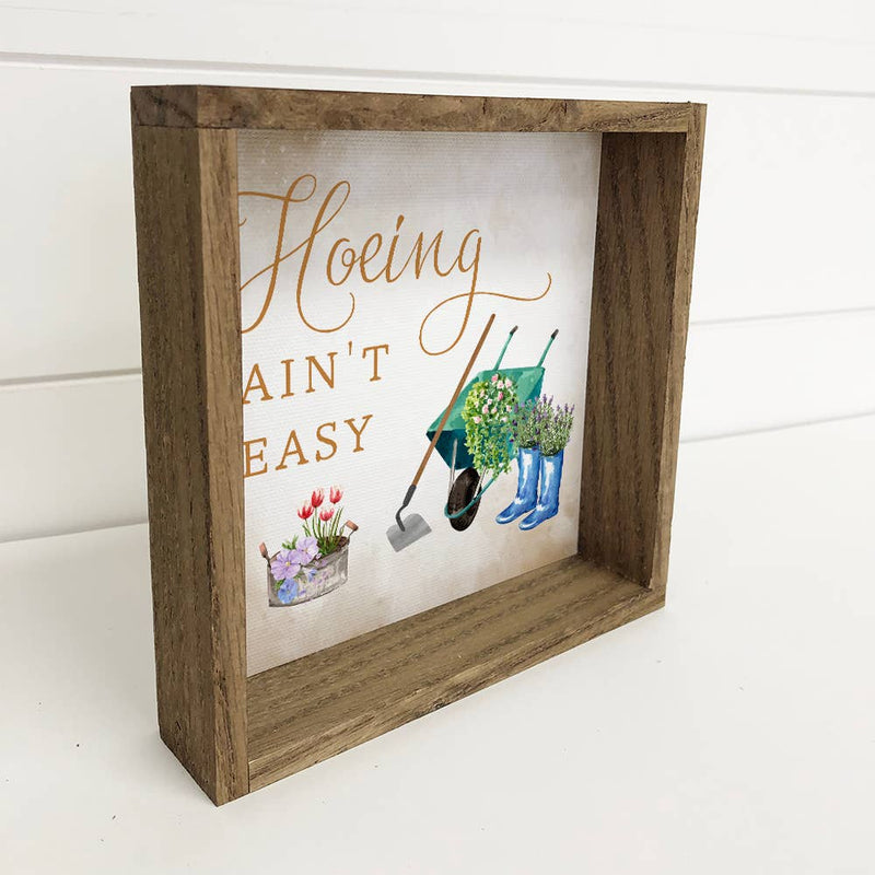 Funny Garden Gift Sign - Hoeing Ain't Easy - For Gardeners