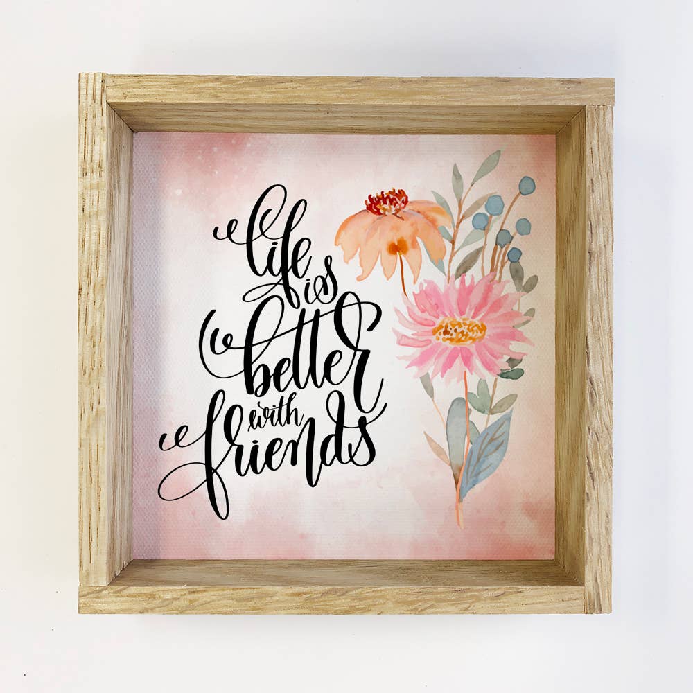 Life is Better with Friends Floral Small Shelf Decor