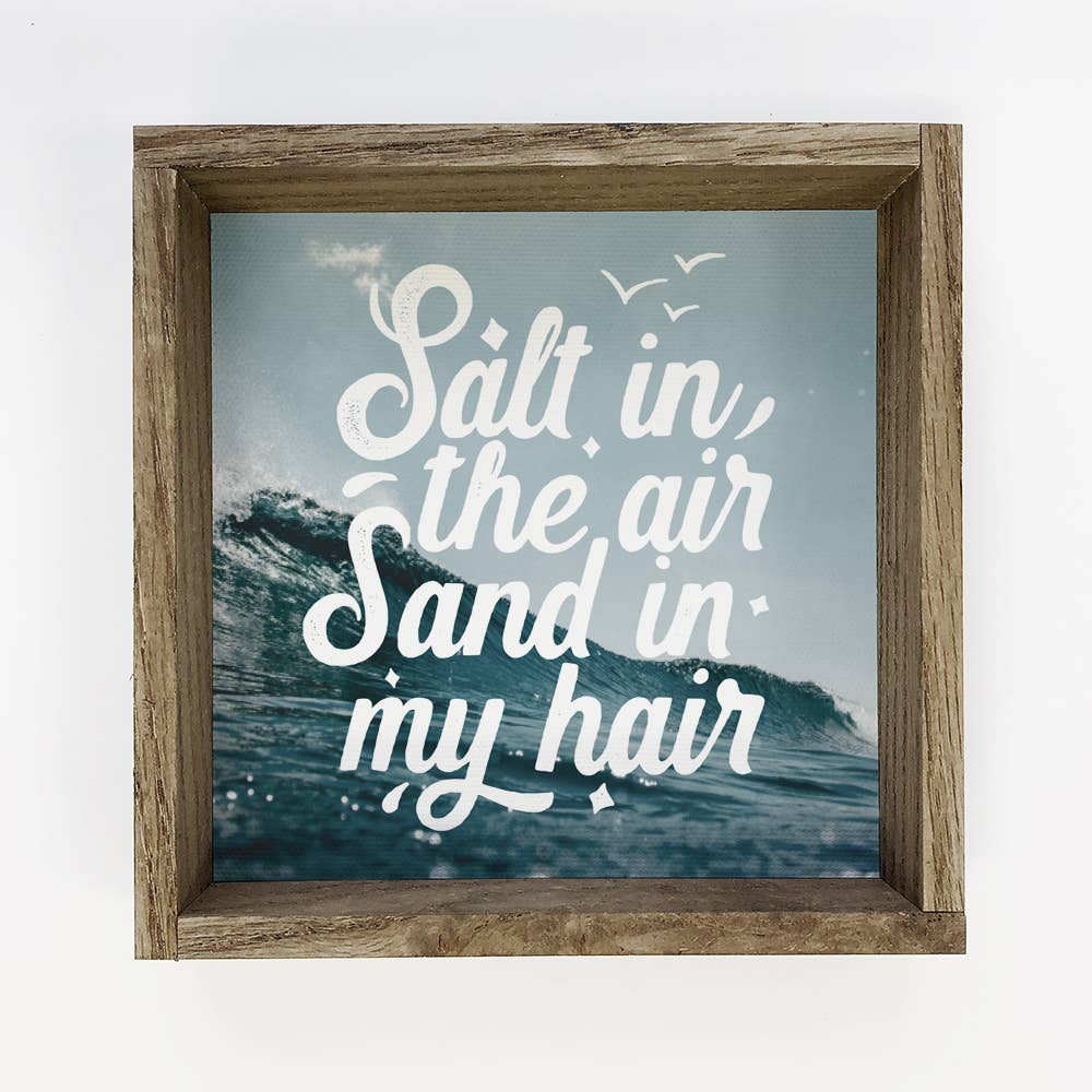 Beach Decor- Salt in the Air Salt in my Hair- Summer Sign