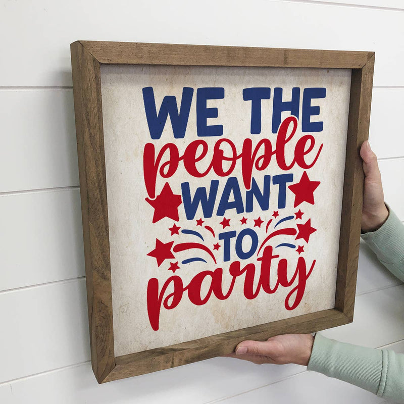 We The People Want to Party - Patriotic Word Sign -