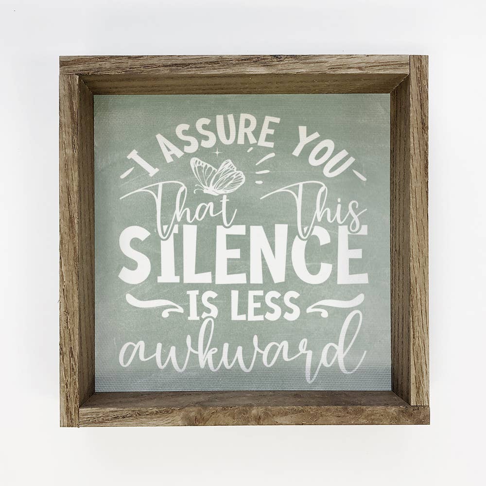 I Assure You This Silence is Less Awkward - Funny Word Sign