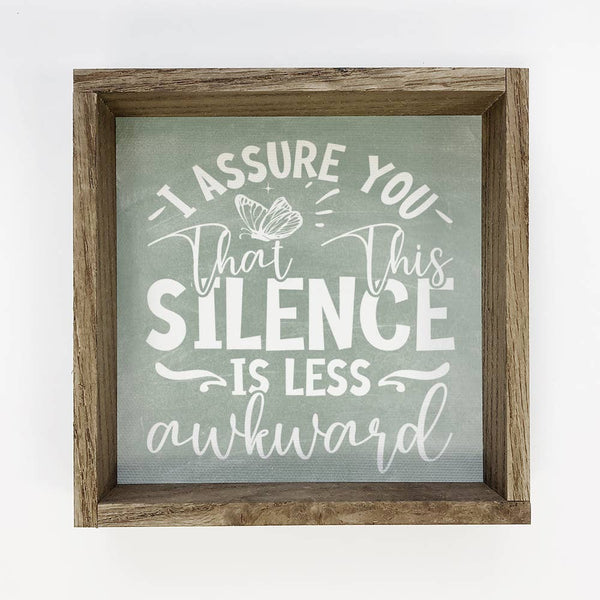 I Assure You This Silence is Less Awkward - Funny Word Sign