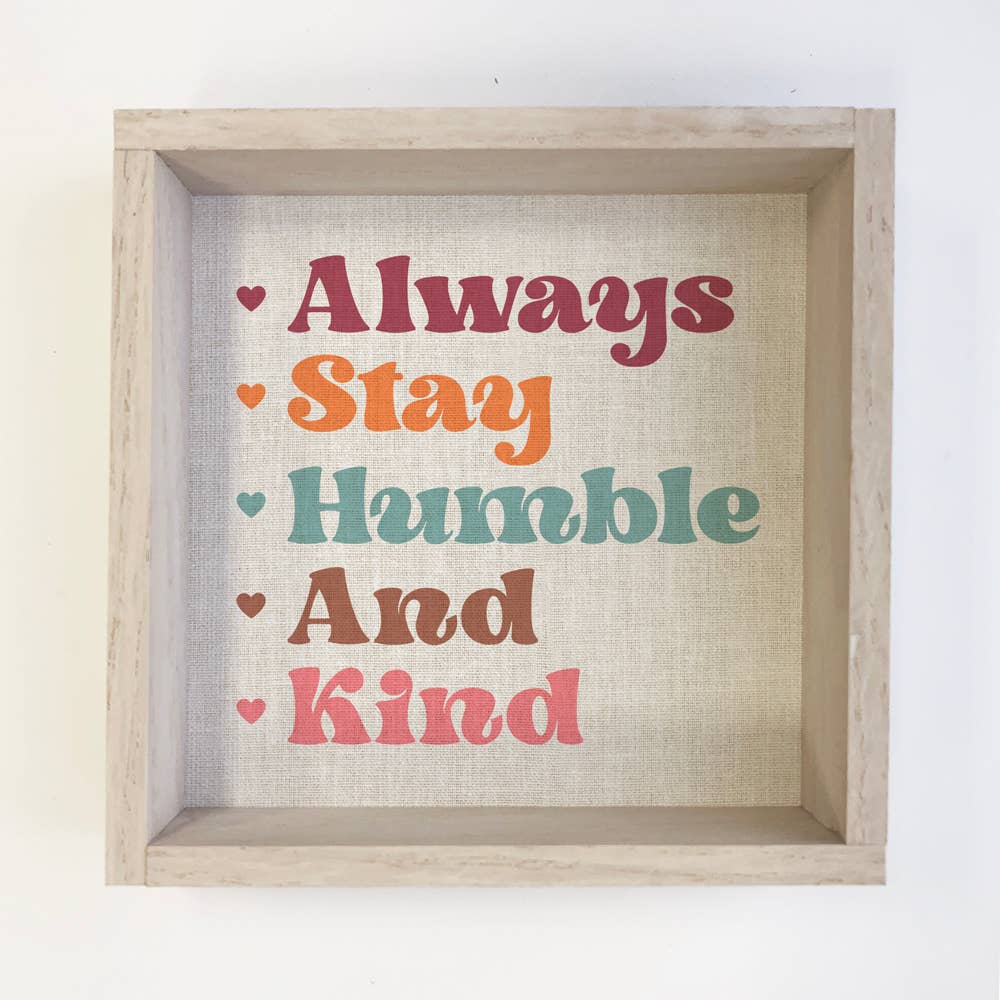 Always Stay Humble & Kind - Cute Retro Word Sign - Word Art