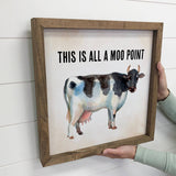 Farmhouse Sign Funny Friends - This is all a Moo Point
