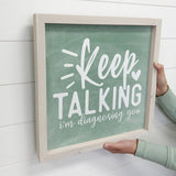 Keep Talking - Funny Canvas Word Art - Wood Framed Wall Art