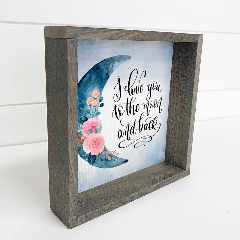 I love you to the Moon and Back Floral Small Canvas Sign