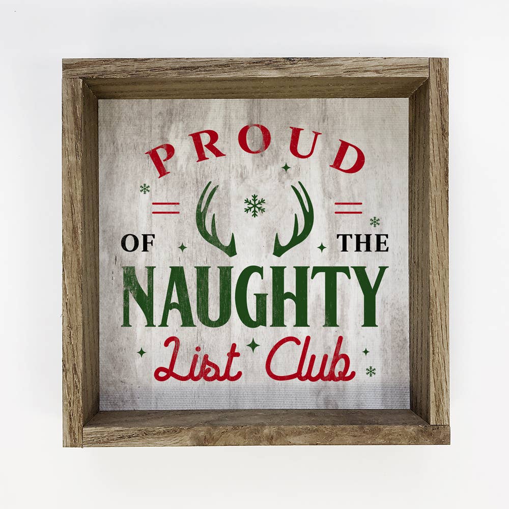 Proud of the Naughty List Club - Funny Christmas Sign