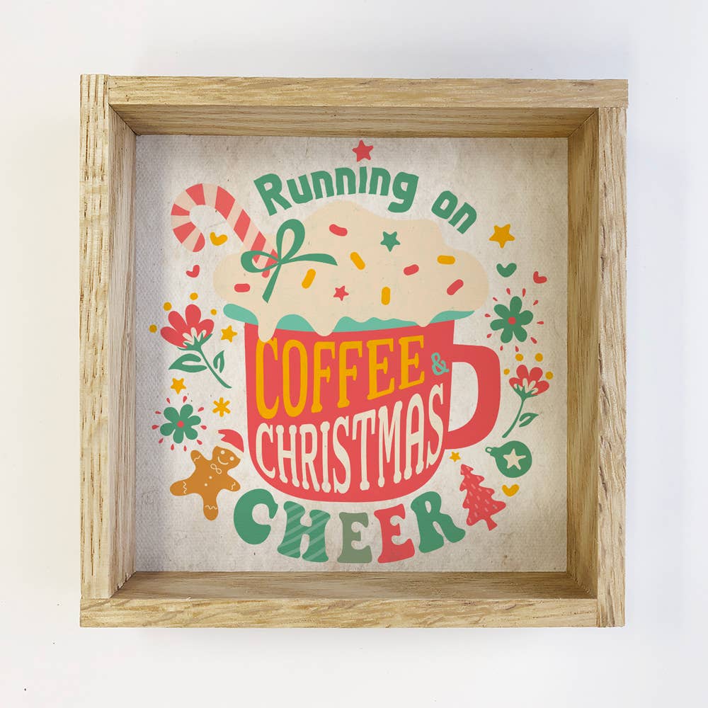 Running on Christmas Cheer and Coffee - Christmas Canvas Art