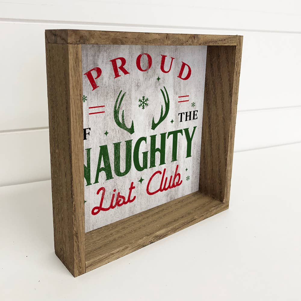 Proud of the Naughty List Club - Funny Christmas Sign