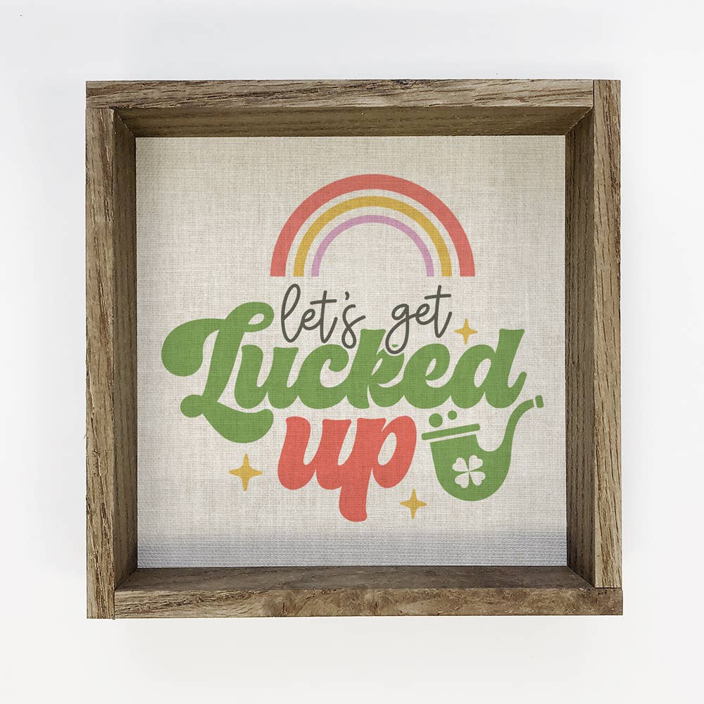 Let's Get Lucked Up - Funny St. Patrick's Day Canvas Art