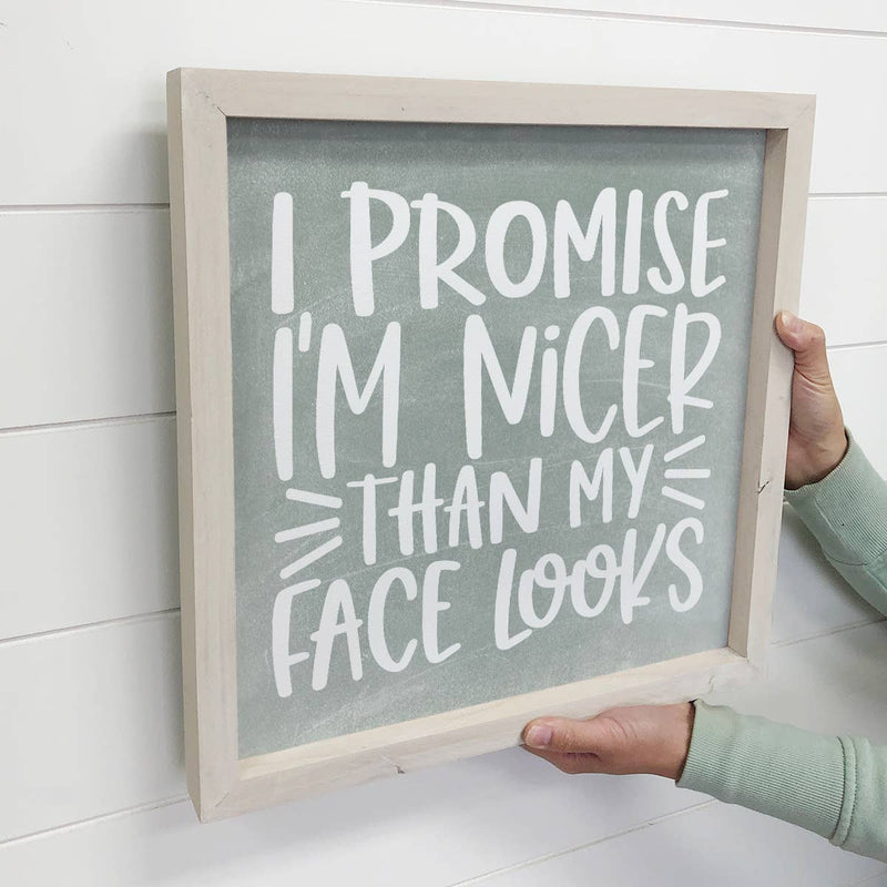 Promise I'm Nicer Than My Face Looks - Funny Chalkboard Sign