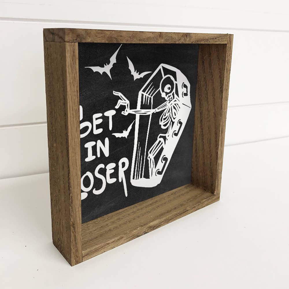 Get in Loser - Funny Framed Wall Art - Halloween Wall Decor