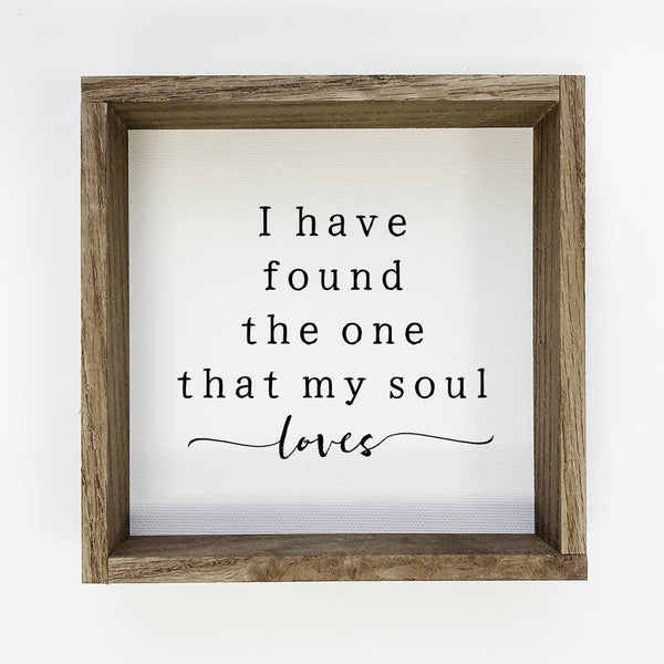 Love Quote Farmhouse Sign I Have Found the One My Soul Loves