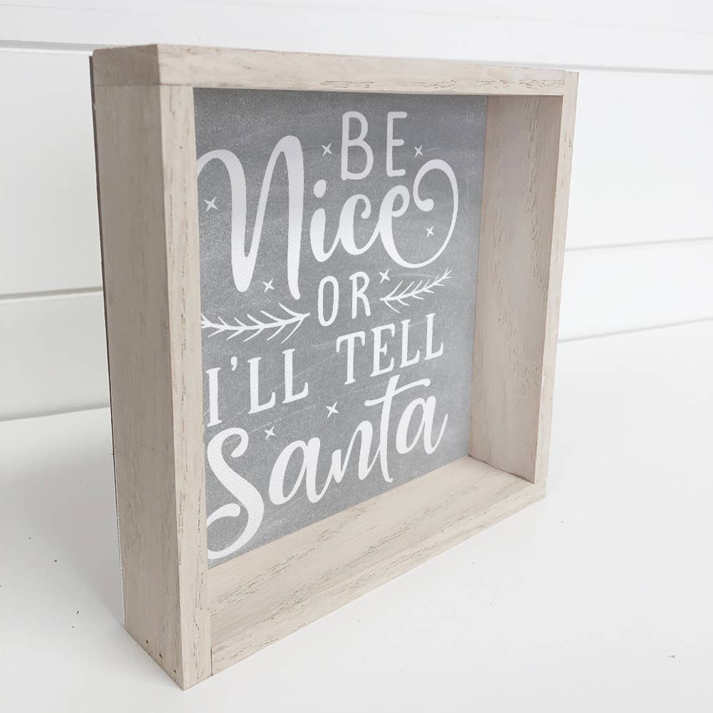 Be Nice Or I'll Tell Santa - Framed Holiday Word Sign