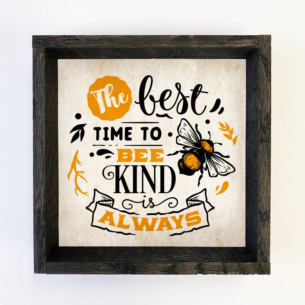 Best Time to Bee Kind - Cute Honey Bee Word Sign - Inspired