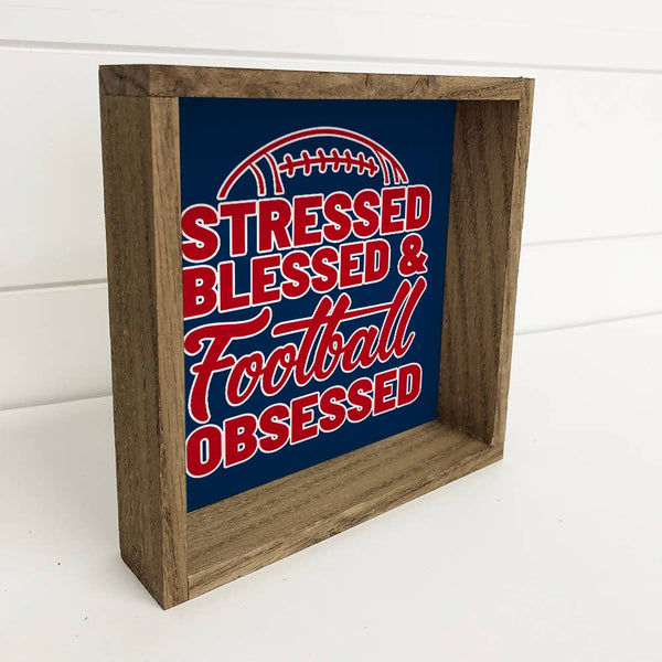 Custom Stressed Blessed Football Obsessed Custom Sign