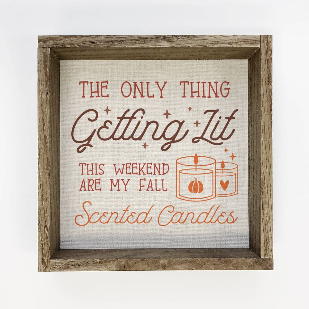 The Only Thing Getting Lit This Fall - Funny Fall Canvas Art