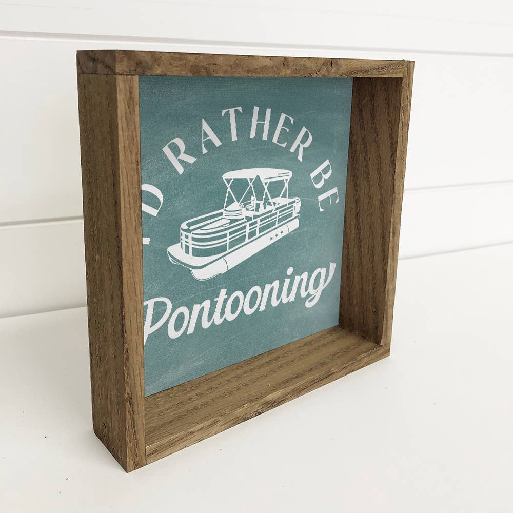 I'd Rather Be Pontooning - Lake Word Sign - Wood Framed Art