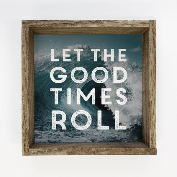 Let the Good Times Roll - Framed Nature Word Sign - Wall Art