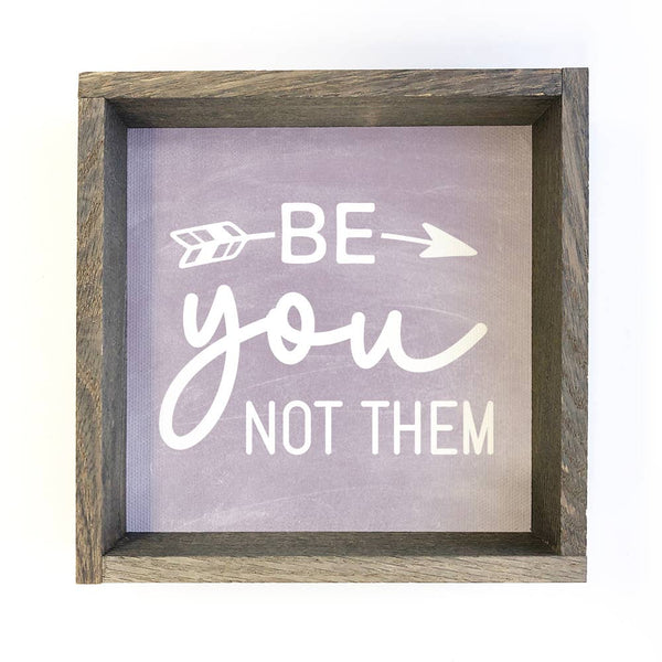 Be You Not Them - Inspiring Word Art - Wood Framed Canvas