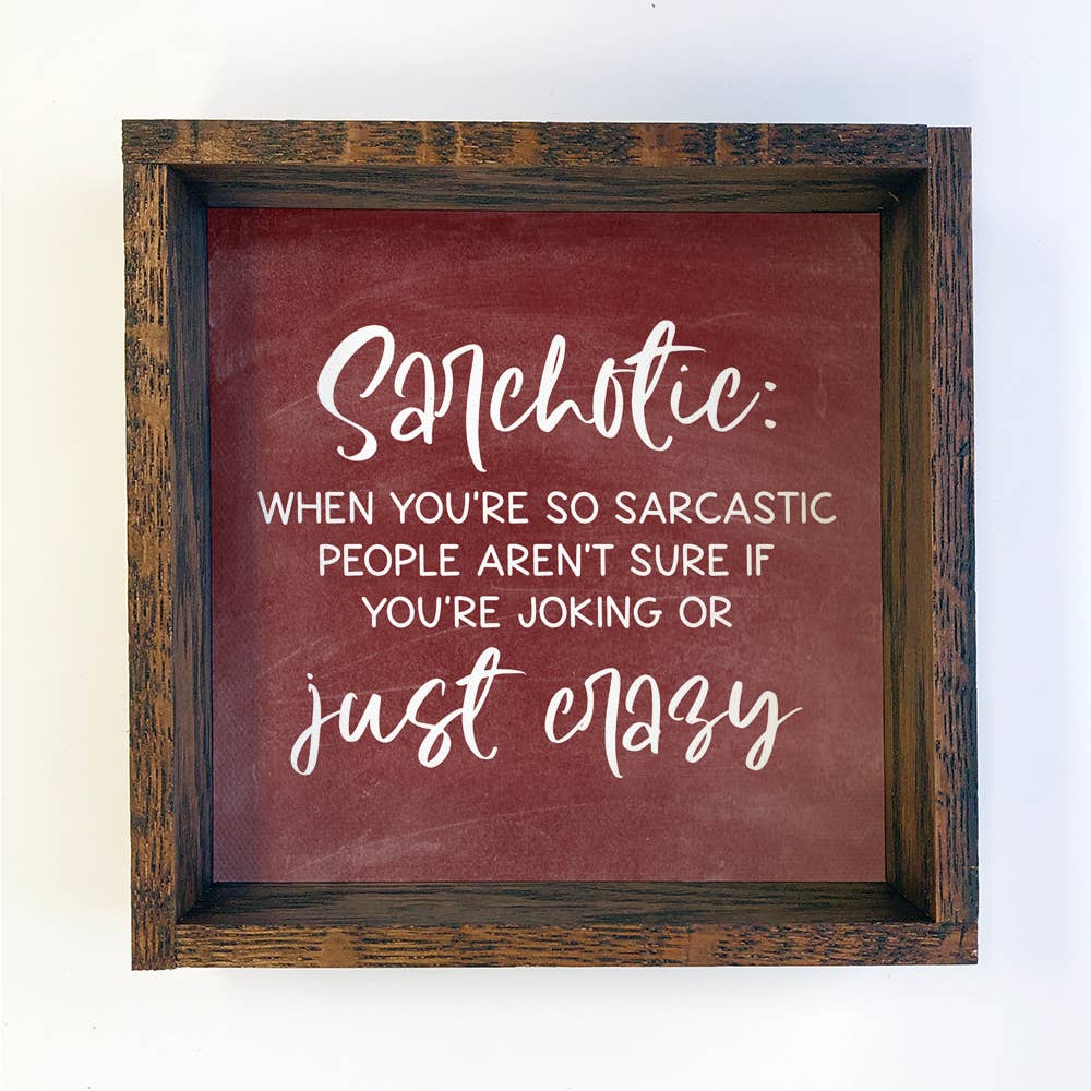 Sarchotic (Sarcastic Psychotic) Funny Wood Sign