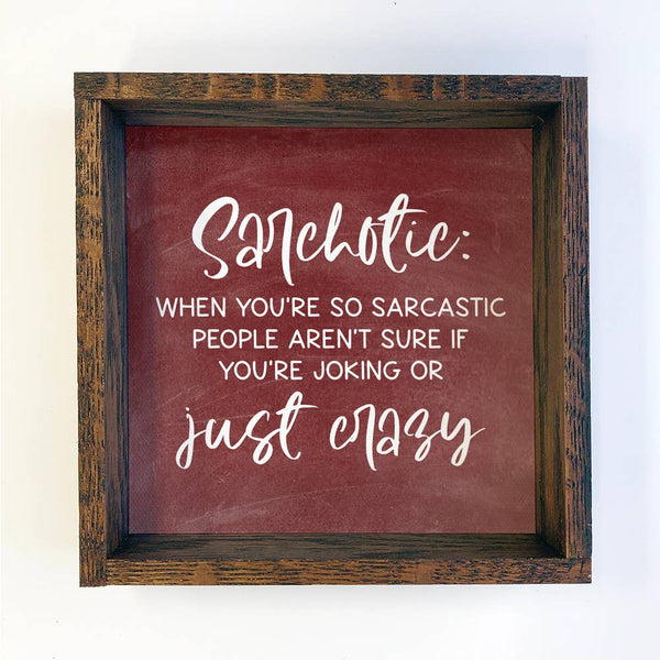 Sarchotic (Sarcastic Psychotic) Funny Wood Sign