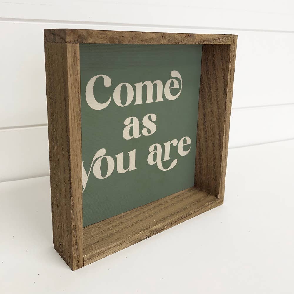 Quote Come As You Are - Word Art Wall Decor - Wood Framed