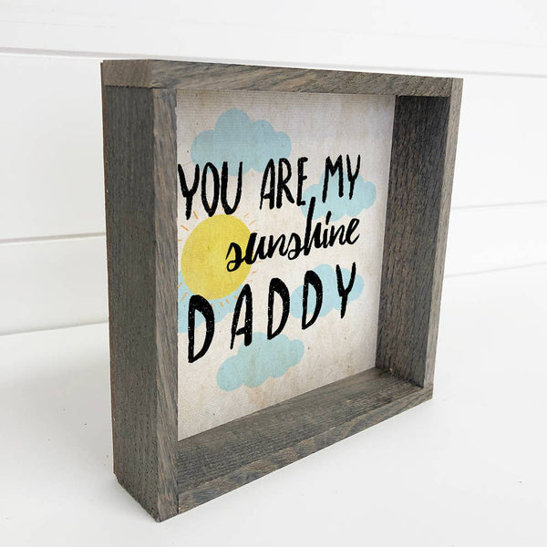 You Are My Sunshine Daddy - Wood Sign for Father's Day