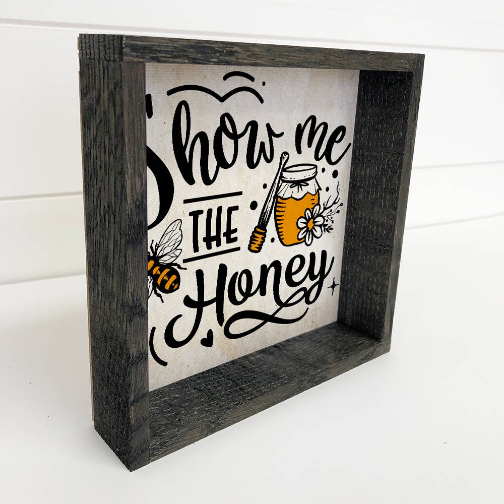 Show Me the Honey - Bee word sign - Wood Framed Canvas Art